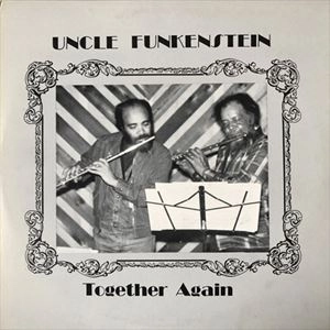 UNCLE FUNKENSTEIN / アンクル・ファンケンシュタイン / TOGETHER AGAIN
