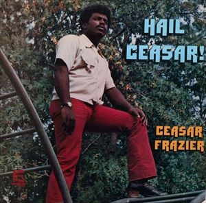 CEASAR FRAZIER / HAIL CEASAR!