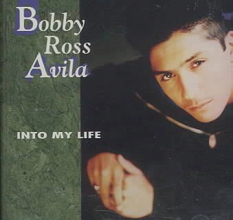 BOBBY ROSS AVILA / INTO MY LIFE