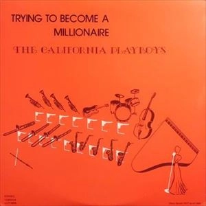 CALIFORNIA PLAYBOYS / カリフォルニア・プレイボーイズ / TRYING TO BECOME A MILLIONAIRE