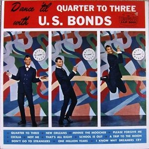 GARY US BONDS / DANCE 'TIL QUARTER TO THREE WITH U. S. BONDS