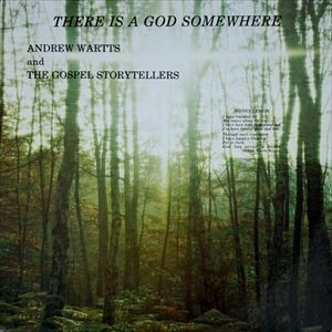 ANDREW WARTTS & THE GOSPEL STORYTELLERS / THERE IS A GOD SOMEWHERE