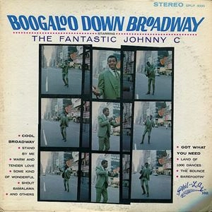 FANTASTIC JOHNNY C / ファンタスティック・ジョニー・C / BOOGALOO DOWN BROADWAY