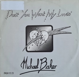 MICHAEL BAKER / DON'T YOU WANT MY LOVIN'