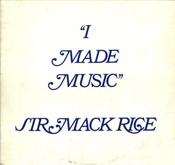 SIR MACK RICE / I MADE MUSIC