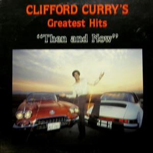 CLOFFORD CURRY / GREATEST HITS "THEN AND NOW"