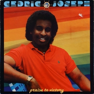 CEDRIC JOSEPH / PRAISE TO VICTORY