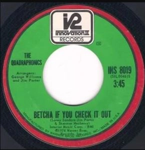 QUADRAPHONICS / クアドラフォニックス / BETCHA IF YOU CHECK IT OUT