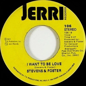 STEVENS & FOSTER / スティーヴンス & フォスター / WHAT WOULD I HAVE (IF I DIDN'T HAVE YOU) / I WANT TO BE LOVE