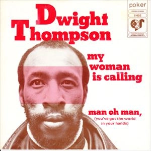 DWIGHT THOMPSON / MY WOMAN IS CALLING