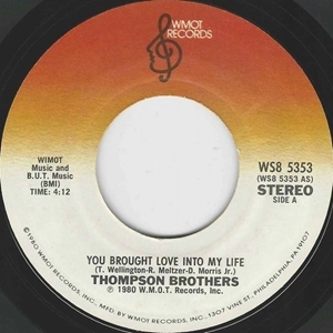 THOMPSON BROTHERS / YOU BROUGHT LOVE INTO MY LIFE / I SAW THE LIGHT / YOU BROUGHT LOVE INTO MY LIFE