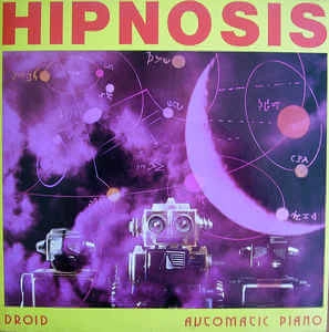 HIPNOSIS / ヒプノシス / DROID / AUTOMATIC PIANO