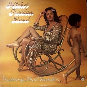 MOTHER FREEDOM BAND / CUTTING THE CHORD