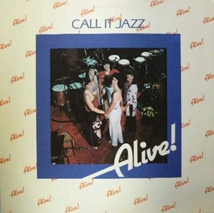 ALIVE! / アライヴ! / CALL IT JAZZ