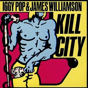 IGGY POP / STOOGES (IGGY & THE STOOGES) / イギー・ポップ / イギー&ザ・ストゥージズ / KILL CITY