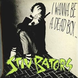 STIV BATORS / スティヴ・ベーターズ / I WANNA BE A DEAD BOY