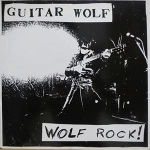 GUITAR WOLF / ギターウルフ / WOLF ROCK!