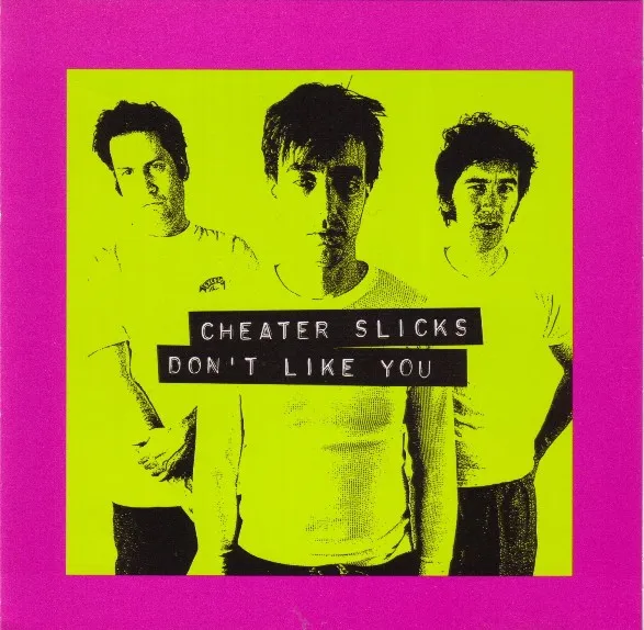 CHEATER SLICKS / チータースリックス / DON'T LIKE YOU