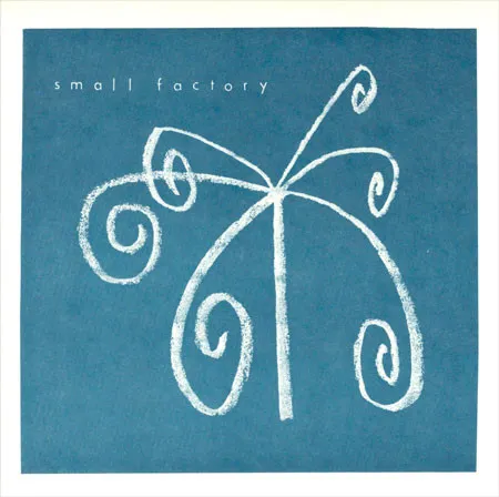 SMALL FACTORY / WHAT TO WANT