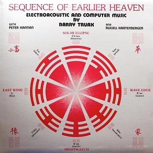 BARRY TRUAX / バリー・トゥルーアックス / SEQUENCE OF EARLIER HEAVEN: ELECTROACOUSTIC AND COMPUTER MUSIC / SEQUENCE OF EARLIER HEAVEN: ELECTROACOUSTIC AND COMPUTER MUSIC 