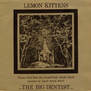 LEMON KITTENS / BIG DENTIST