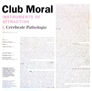 CLUB MORAL / クラブ・モラル / INSTRUMENTS OF ATTRACTION (I. CEREBRALE PATHOLOGIE)