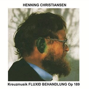 HENNING CHRISTIANSEN / ヘニング・クリスチャンセン / KREUZMUSIK FLUXID BEHANDLUNG OP 189
