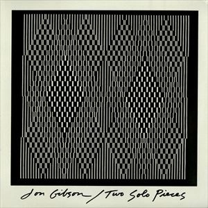 JON GIBSON (MINIMAL) / ジョン・ギブソン / TWO SOLO PIECES