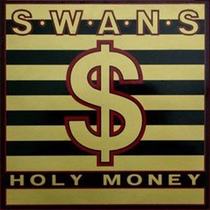 SWANS / スワンズ / HOLY MONEY