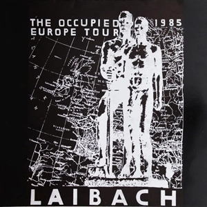 LAIBACH / ライバッハ / OCCUPIED EUROPE TOUR 1985