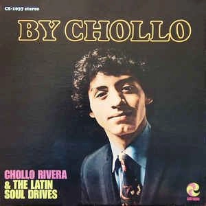 CHOLLO RIVERA & THE LATIN SOUL DRIVES / チョーロ・リヴェラ / BY CHOLLO