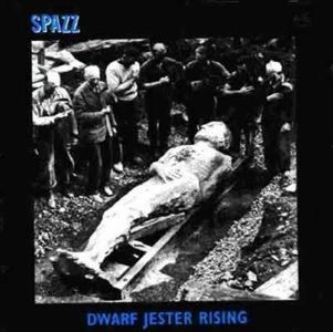 SPAZZ / DWARF JESTER RISING