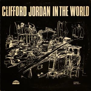 CLIFFORD JORDAN (CLIFF JORDAN) / クリフォード・ジョーダン / CLIFFORD JORDAN IN THE WORLD