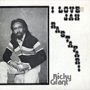 RICKY GRANT / リッキー・グラント / I LOVE JAH RASTAFARI