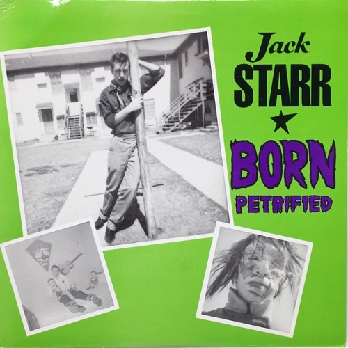 JACK STARR / BORN PETRIFIED
