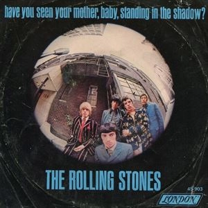 ROLLING STONES / ローリング・ストーンズ / HAVE YOU SEEN YOUR MOTHER, BABY, STANDING IN THE SHADOW?