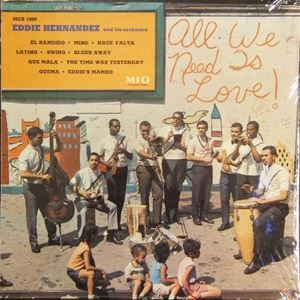EDDIE HERNANDEZ / ALL WE NEED IS LOVE