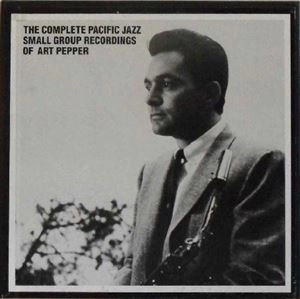 ART PEPPER / アート・ペッパー / COMPLETE PACIFIC JAZZ SMALL GROUP RECORDINGS