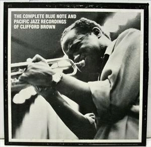 CLIFFORD BROWN / クリフォード・ブラウン / COMPLETE BLUE NOTE AND PACIFIC JAZZ RECORDINGS