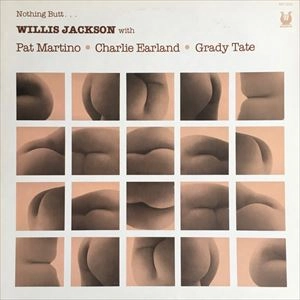 WILLIS JACKSON (WILLIS "GATOR" JACKSON) / ウィリス・ジャクソン (ウィリス"ゲイター・テイル"ジャクソン) / NOTHING BUTT
