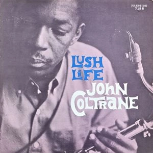 JOHN COLTRANE / ジョン・コルトレーン / LUSH LIFE