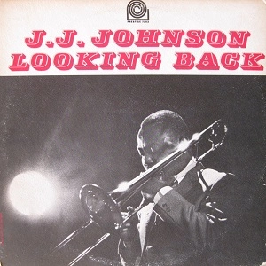 J.J.JOHNSON (JAY JAY JOHNSON) / J.J. ジョンソン / LOOKING BACK