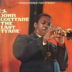 JOHN COLTRANE / ジョン・コルトレーン / LAST TRANE