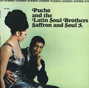 PUCHO & HIS LATIN SOUL BROTHERS / プーチョ & ヒズ・ラテン・ソウル・ブラザーズ / SAFFRON AND SOUL