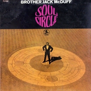 JACK MCDUFF (BROTHER JACK MCDUFF) / ジャック・マクダフ (ブラザー・ジャック・マクダフ) / SOUL CIRCLE