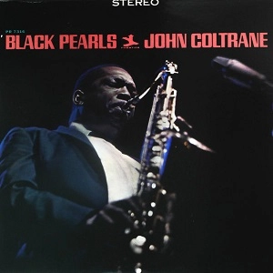 JOHN COLTRANE / ジョン・コルトレーン / BLACK PEARLS