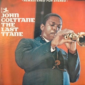 JOHN COLTRANE / ジョン・コルトレーン / LAST TRANE