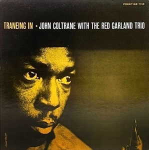 JOHN COLTRANE / ジョン・コルトレーン / TRANEING IN