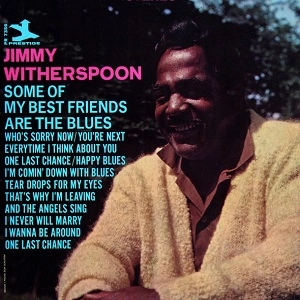 JIMMY WITHERSPOON / ジミー・ウィザースプーン / SOME OF MY BEST FRIENDS ARE THE BLUES
