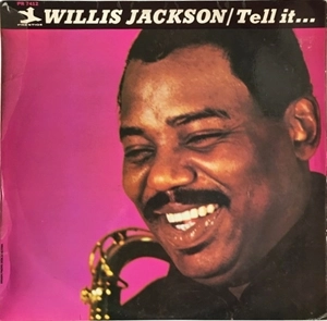 WILLIS JACKSON (WILLIS "GATOR" JACKSON) / ウィリス・ジャクソン (ウィリス"ゲイター・テイル"ジャクソン) / TELL IT...